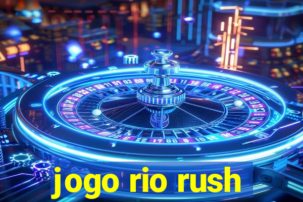 jogo rio rush